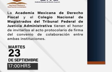 Academia mexicana de derecho fiscal y colegio nacional de magistrados del tribunal federal de justicia administrativa firman convenio de colaboracion